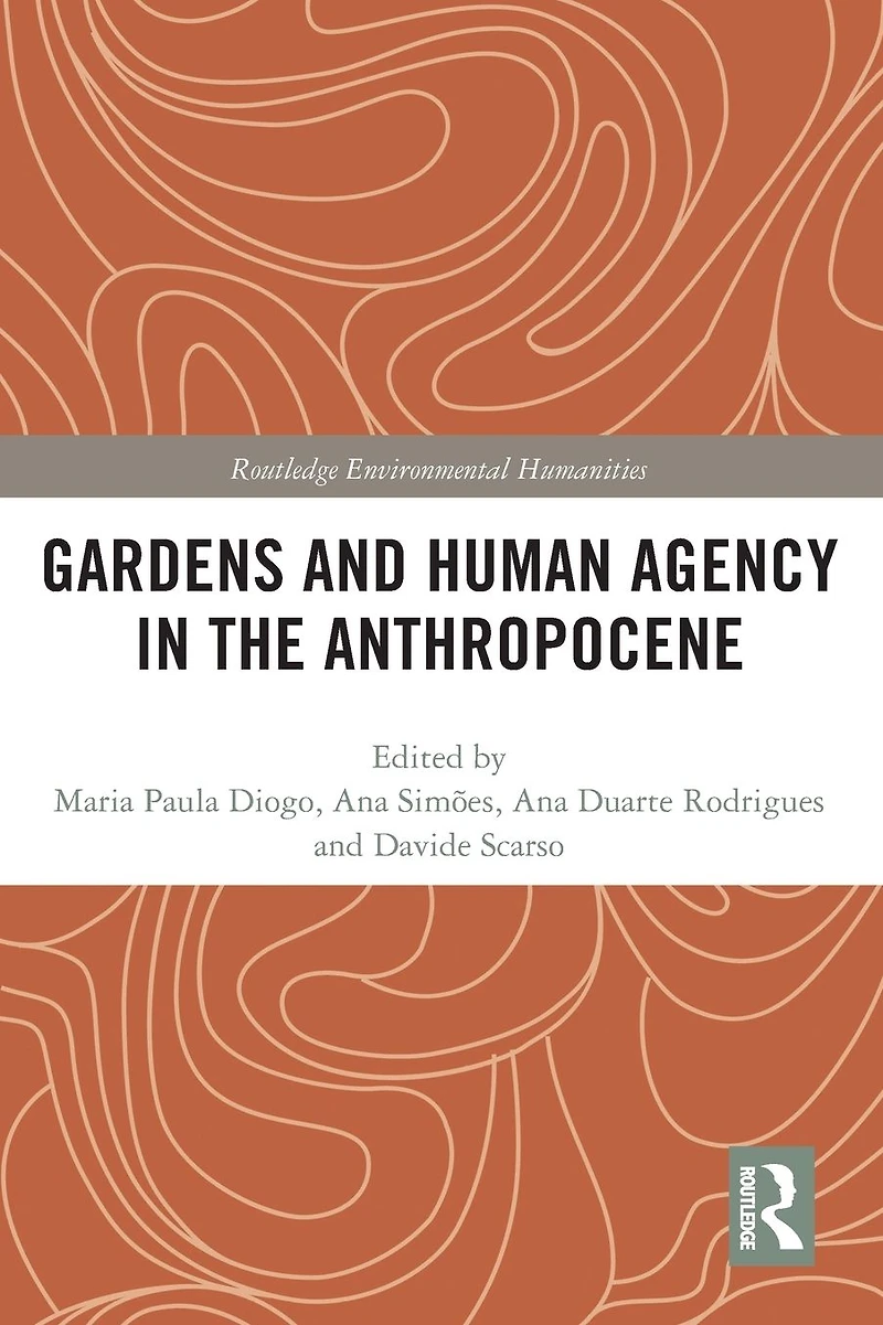 Gardens and Human Agency the Anthropocene