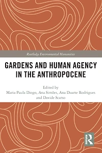 Gardens and Human Agency the Anthropocene