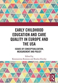 Early Childhood Education and Care Quality Europe the USA: Issues of Conceptualization, Measurement Policy