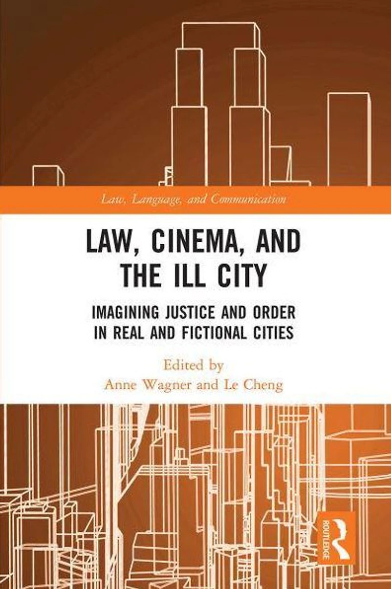Law, Cinema, and the Ill City: Imagining Justice Order Real Fictional Cities