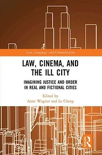 Law, Cinema, and the Ill City: Imagining Justice Order Real Fictional Cities