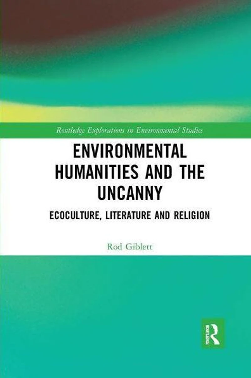 Environmental Humanities and the Uncanny: Ecoculture, Literature Religion