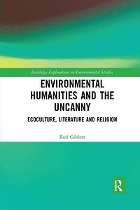 Environmental Humanities and the Uncanny: Ecoculture, Literature Religion