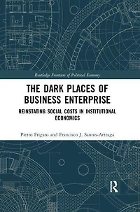 The Dark Places of Business Enterprise: Reinstating Social Costs Institutional Economics