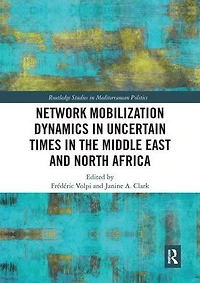 Network Mobilization Dynamics Uncertain Times the Middle East and North Africa