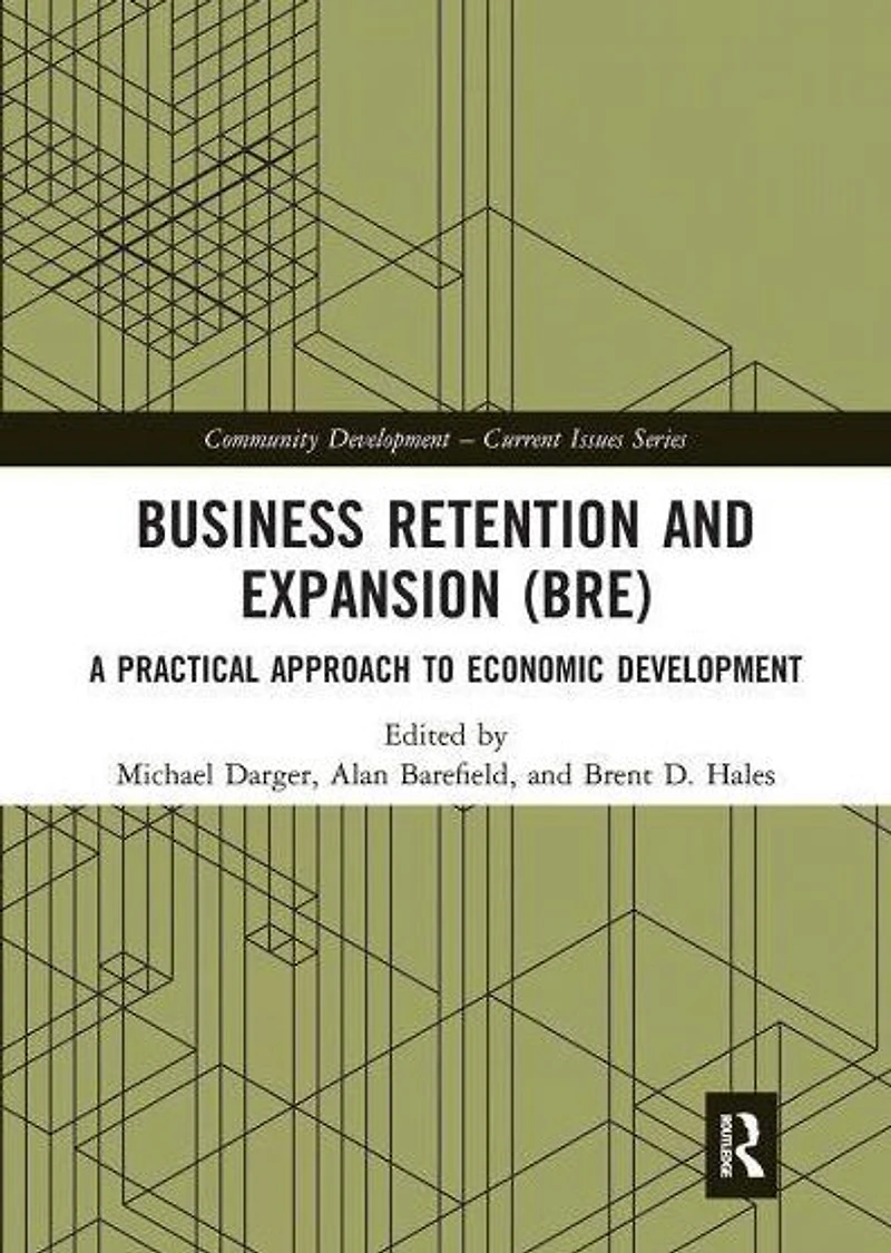 Business Retention and Expansion (BRE): A Practical Approach to Economic Development