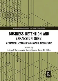 Business Retention and Expansion (BRE): A Practical Approach to Economic Development