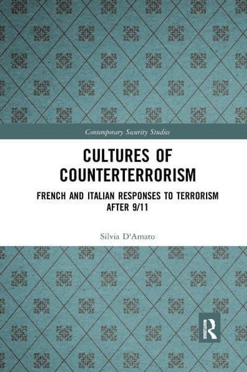 Cultures of Counterterrorism: French and Italian Responses to Terrorism after 9/11