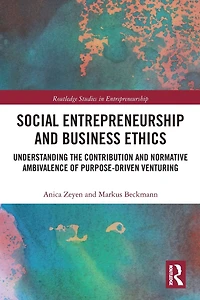 Social Entrepreneurship and Business Ethics: Understanding the Contribution Normative Ambivalence of Purpose-driven Venturing