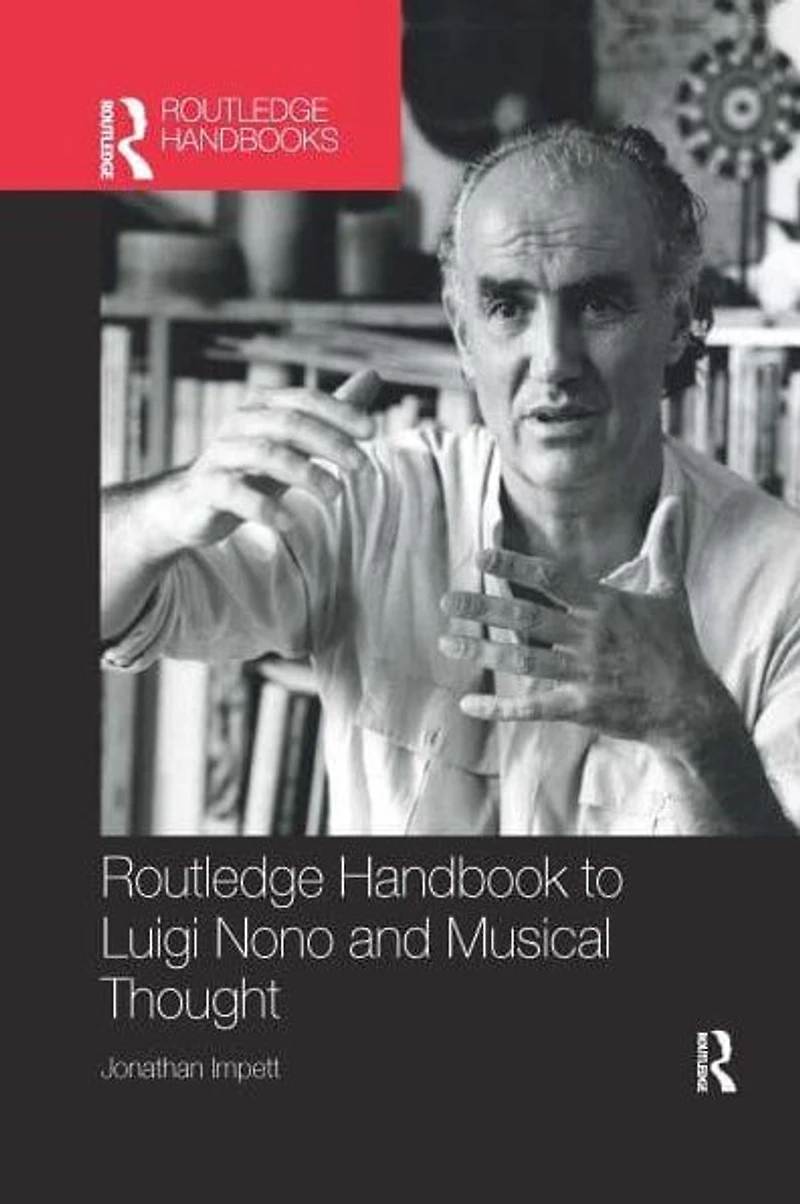 Routledge Handbook to Luigi Nono and Musical Thought