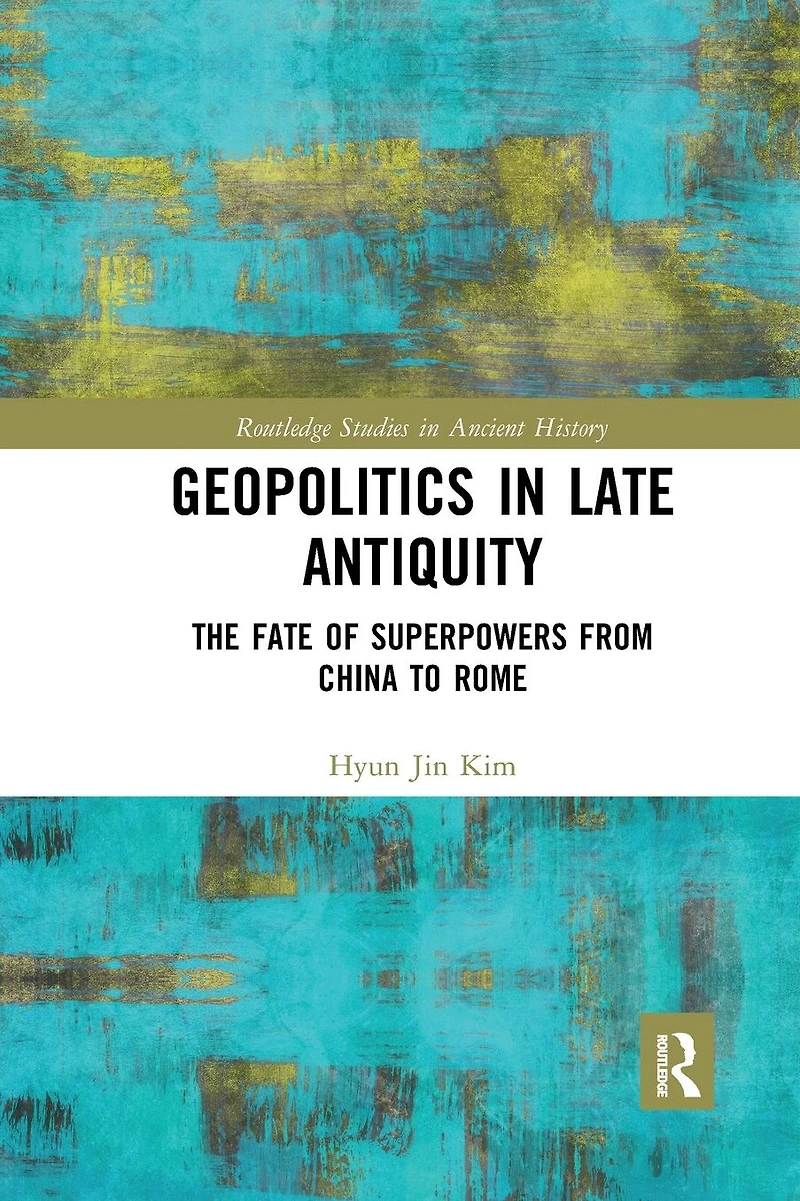 Geopolitics Late Antiquity: The Fate of Superpowers from China to Rome