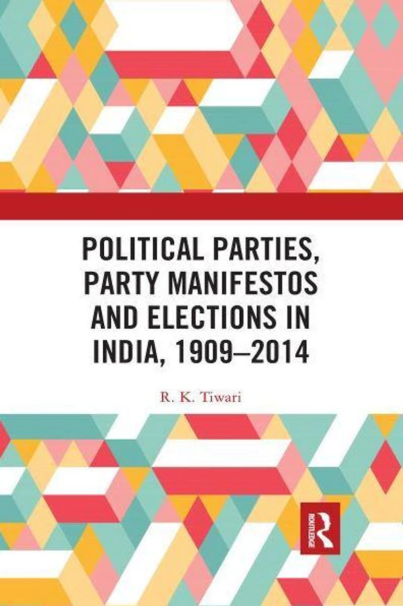 Political Parties, Party Manifestos and Elections India, 1909-2014