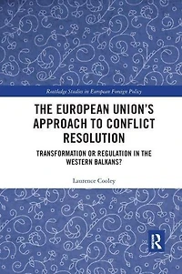 the European Union's Approach to Conflict Resolution: Transformation or Regulation Western Balkans?