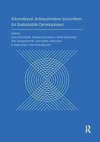 Educational Administration Innovation for Sustainable Development: Proceedings of the International Conference on Research and Management (ICREAM 2017), October 17, 2017, Bandung, Indonesia
