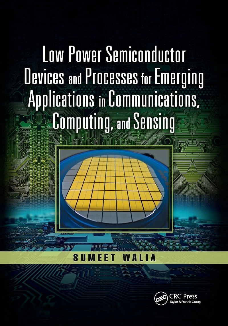 Low Power Semiconductor Devices and Processes for Emerging Applications Communications, Computing, Sensing
