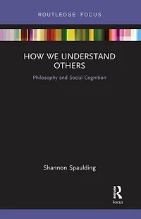 How We Understand Others: Philosophy and Social Cognition