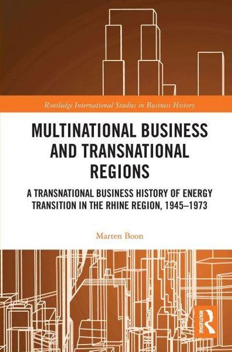Multinational Business and Transnational Regions: A History of Energy Transition the Rhine Region, 1945-1973