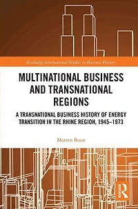 Multinational Business and Transnational Regions: A History of Energy Transition the Rhine Region, 1945-1973