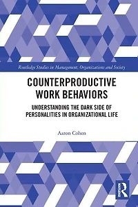 Counterproductive Work Behaviors: Understanding the Dark Side of Personalities Organizational Life