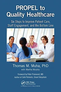 PROPEL to Quality Healthcare: Six Steps Improve Patient Care, Staff Engagement, and the Bottom Line