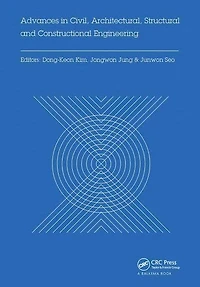 Advances Civil, Architectural, Structural and Constructional Engineering: Proceedings of the International Conference on Engineering, Dong-A University, Busan, South Korea, August 21-23, 2015