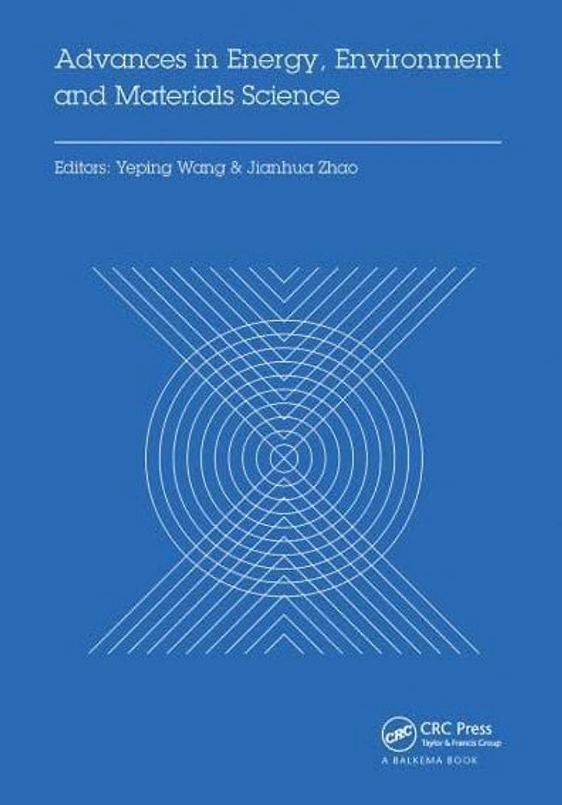 Advances Energy, Environment and Materials Science: Proceedings of the International Conference on Science (EEMS 2015), Guanghzou, P.R. China, August 25-26, 2015