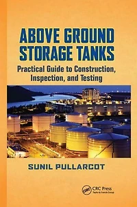 Above Ground Storage Tanks: Practical Guide to Construction, Inspection, and Testing