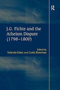 J.G. Fichte and the Atheism Dispute (1798-1800)