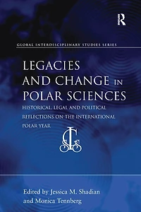 Legacies and Change Polar Sciences: Historical, Legal Political Reflections on The International Year