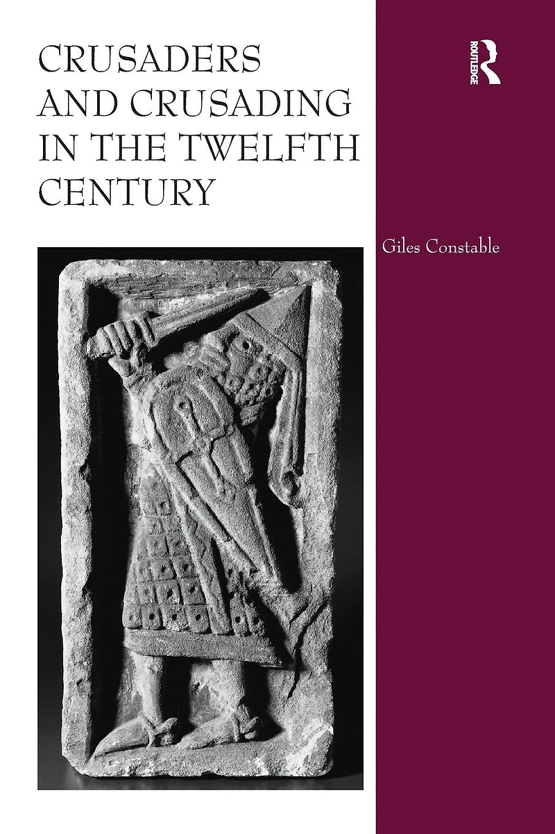 Crusaders and Crusading the Twelfth Century