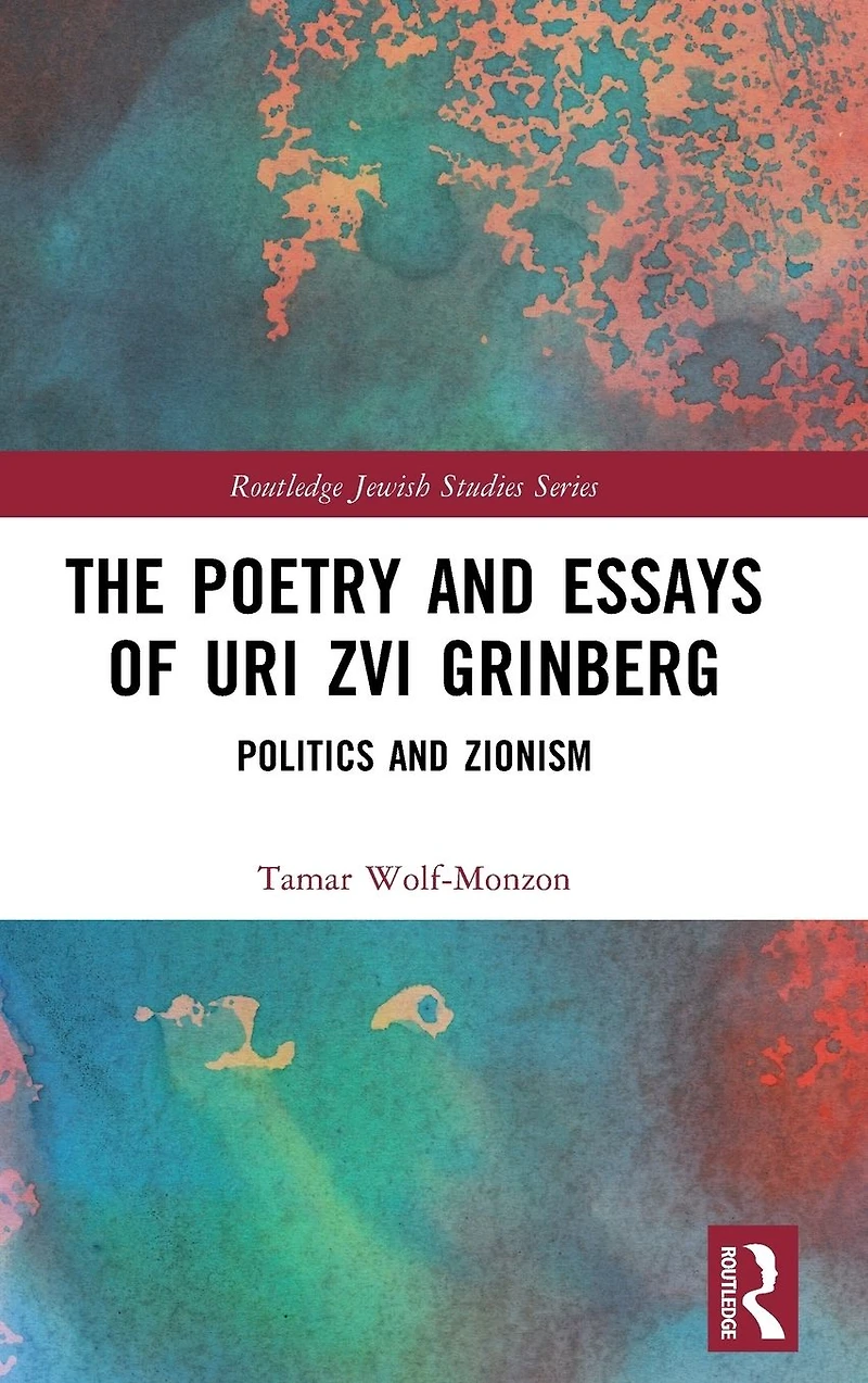 The Poetry and Essays of Uri Zvi Grinberg: Politics Zionism