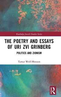 The Poetry and Essays of Uri Zvi Grinberg: Politics Zionism