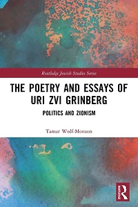 The Poetry and Essays of Uri Zvi Grinberg: Politics Zionism
