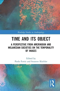 Time and Its Object: A Perspective from Amerindian Melanesian Societies on the Temporality of Images