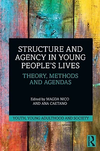 Structure and Agency Young People's Lives: Theory, Methods Agendas