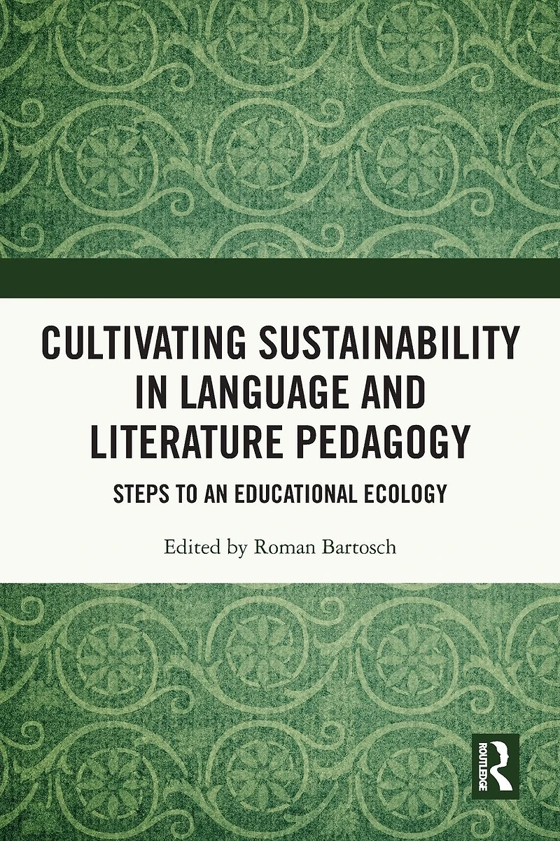Cultivating Sustainability Language and Literature Pedagogy: Steps to an Educational Ecology