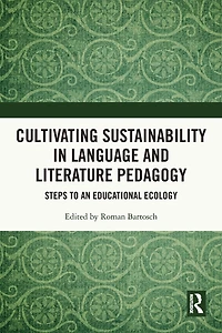 Cultivating Sustainability Language and Literature Pedagogy: Steps to an Educational Ecology