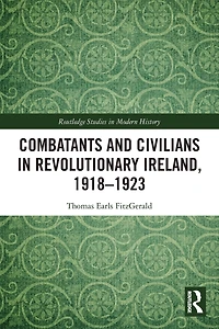 Combatants and Civilians Revolutionary Ireland, 1918-1923