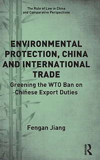 Environmental Protection, China and International Trade: Greening the WTO Ban on Chinese Export Duties
