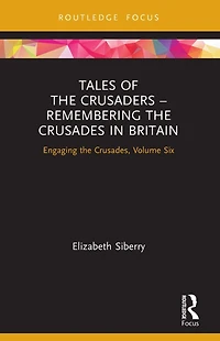 Tales of the Crusaders - Remembering Crusades Britain: Engaging Crusades, Volume Six