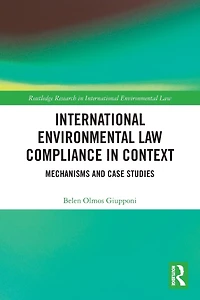 International Environmental Law Compliance Context: Mechanisms and Case Studies