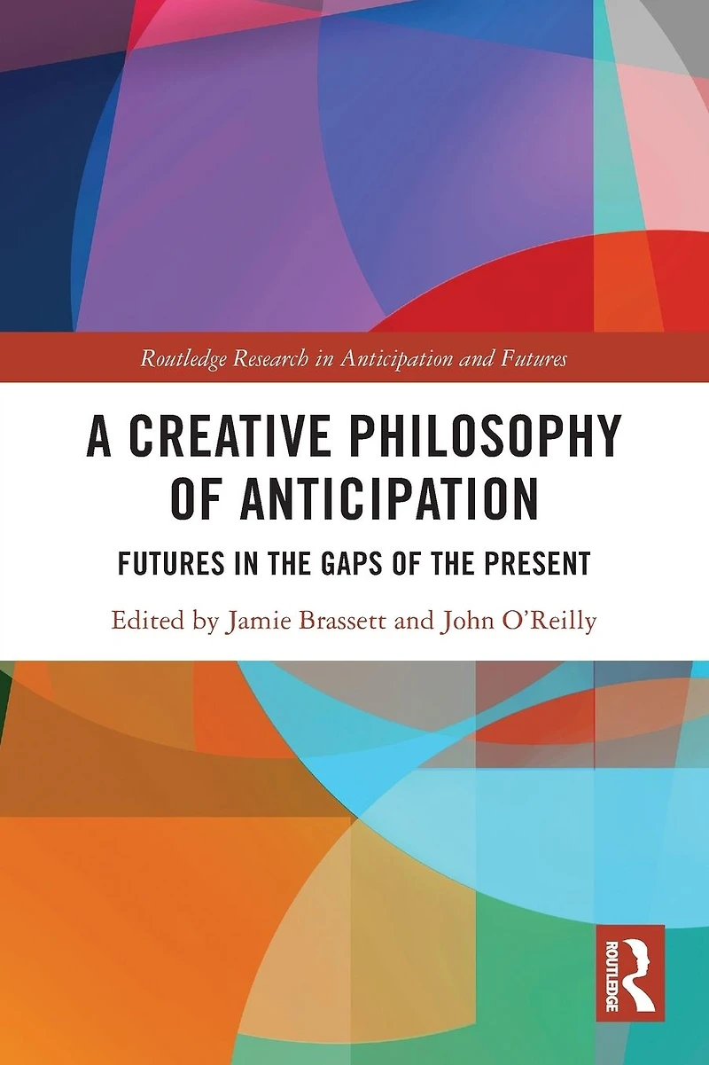 A Creative Philosophy of Anticipation: Futures the Gaps Present
