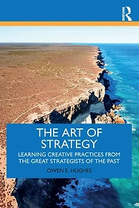 the Art of Strategy: Learning Creative Practices from Great Strategists Past
