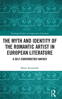 the Myth and Identity of Romantic Artist European Literature: A Self-Constructed Fantasy