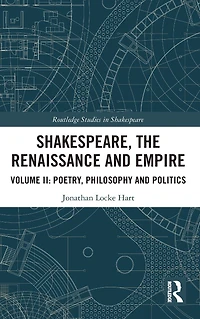 Shakespeare, the Renaissance and Empire: Volume II: Poetry, Philosophy Politics