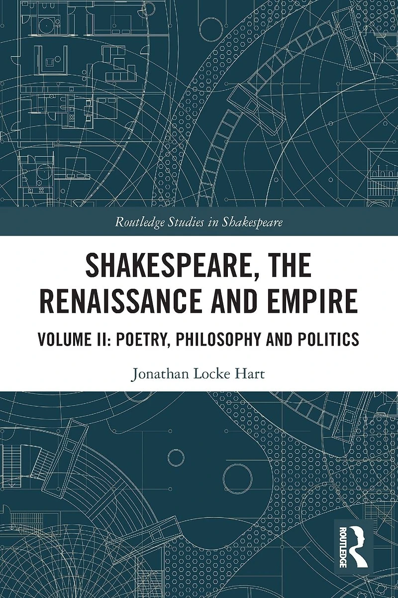 Shakespeare, the Renaissance and Empire: Volume II: Poetry, Philosophy Politics