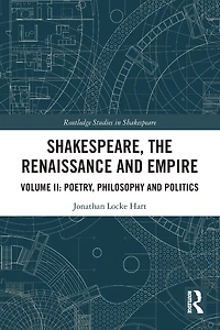 Shakespeare, the Renaissance and Empire: Volume II: Poetry, Philosophy Politics