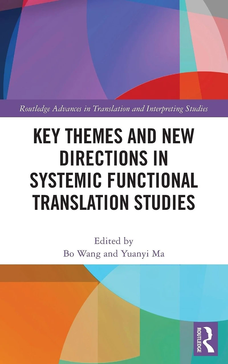 Key Themes and New Directions Systemic Functional Translation Studies