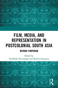 Film, Media and Representation Postcolonial South Asia: Beyond Partition