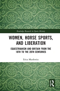 Women, Horse Sports and Liberation: Equestrianism Britain from the 18th to 20th Centuries